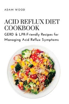 Paperback Acid Reflux Diet Cookbook: GERD & LPR-Friendly Recipes for Managing Acid Reflux Symptoms Book