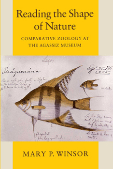 Reading the Shape of Nature: Comparative Zoology at the Agassiz Museum (Science and Its Conceptual Foundations series)