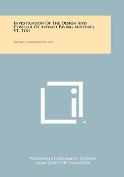 Paperback Investigation of the Design and Control of Asphalt Paving Mixtures, V1, Text: Technical Memorandum No. 3-254 Book