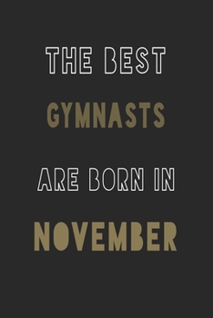 The Best gymnasts are Born in November journal: 6*9 Lined Diary Notebook, Journal or Planner and Gift with 120 pages