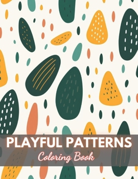 Paperback Playful Patterns Coloring Book: New Edition And Unique High-quality illustrations Coloring Pages Book