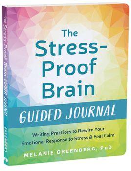 Paperback The Stress-Proof Brain Guided Journal: Writing Practices to Rewire Your Emotional Response to Stress and Feel Calm Book