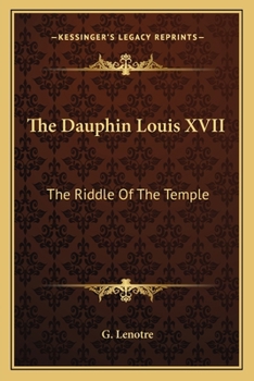 Paperback The Dauphin Louis XVII: The Riddle Of The Temple Book