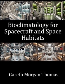Bioclimatology for Spacecraft and Space Habitats: Integrating Climate Control, Life Support, and Health Technologies for Sustainable Space Living