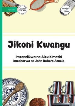 Paperback My Kitchen - Jikoni Kwangu [Swahili] Book