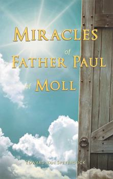 Hardcover The Miracles of Father Paul of Moll: The Great Power of the Medal of St. Benedict Book