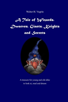 Paperback A Tale of Wizards, Dwarves, Giants, Knights and Secrets Book