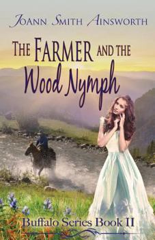 Paperback The Farmer and the Wood Nymph [Buffalo Series Book 2] Book