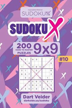 Paperback Sudoku X - 200 Hard to Master Puzzles 9x9 (Volume 10) Book