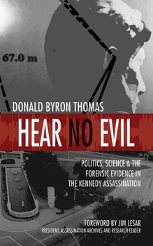 Paperback Hear No Evil: Politics, Science, and the Forensic Evidence in the Kennedy Assassination Book