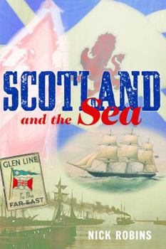 Hardcover Scotland and the Sea: The Scottish Dimension in Maritime History Book