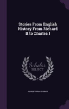 Hardcover Stories From English History From Richard II to Charles I Book