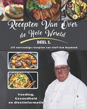 Paperback Recepten Van Over de Hele Wereld: Deel I van Chef Raymond [Dutch] Book