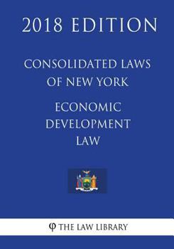 Paperback Consolidated Laws of New York - Economic Development Law (2018 Edition) Book