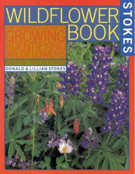 Paperback The Wildflower Book: East of the Rockies - A Complete Guide to Growing and Identifying Wildflowers Book