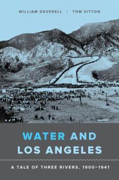 Paperback Water and Los Angeles: A Tale of Three Rivers, 1900-1941 Book