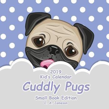 Paperback 2019 Kid's Calendar: Cuddly Pugs Small Book Edition Book