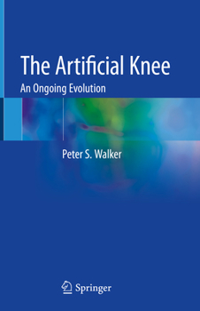 Hardcover The Artificial Knee: An Ongoing Evolution Book