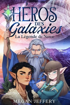 Héros Des Galaxies: La Légende de Nova (Fantasy et Aventure) (French Edition)