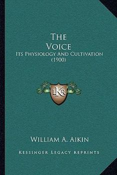 The Voice: Its Physiology And Cultivation