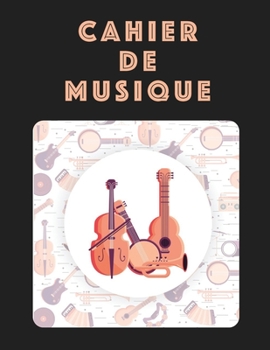 Cahier De Musique: Musiciens Composition Livre Instrument Manuscrit Personnel Papier Piano Guitare Standard 13 portées Grand Carnet / Journal Cadeau ... souple, Finition mate. (French Edition)