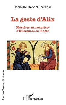La geste d'Alix: Mystères au monastère d'Hildegarde de Bingen (Rue Des Écoles)