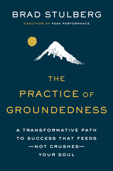 Hardcover The Practice of Groundedness: A Transformative Path to Success That Feeds--Not Crushes--Your Soul Book