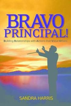 Paperback Bravo Principal!: Building Relationships with Actions That Value Others Book