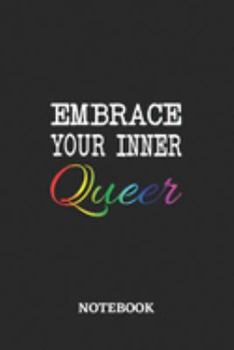 Embrace your inner Queer Notebook: 6x9 inches - 110 blank numbered pages • Greatest LGBTQ Journal • Gift, Present Idea