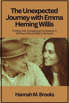 The Unexpected Journey with Emma Heming Willis: Finding Love, Courage and Compassion in the Face of Bruce Willis’s Dementia