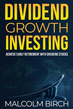 Paperback Dividend Growth Investing: Achieve Early Retirement with Dividend Stocks Book