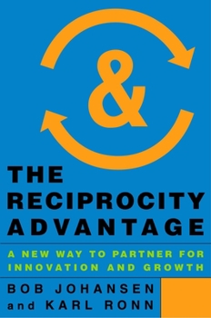 Hardcover The Reciprocity Advantage: A New Way to Partner for Innovation and Growth Book