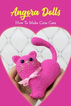 Paperback Angora Dolls: How To Make Cute Cats: Adorable Cat Making Techniques Book