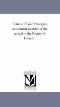 Letters of Isaac Penington, an eminent minister of the gospel in the Society of Friends...: Vol. 2