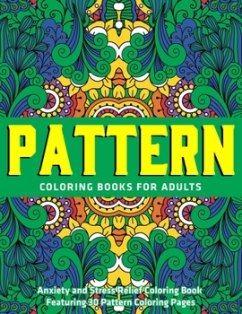 Paperback Pattern Coloring Books for Adults: Anxiety and Stress Relief Coloring Book Featuring 30 Pattern Coloring Pages: (Vol.1) Book