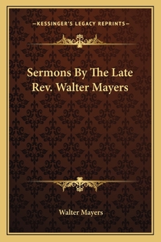 Paperback Sermons By The Late Rev. Walter Mayers Book