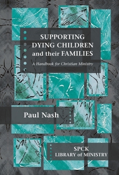 Paperback Supporting Dying Children and Their Families: A Handbook for Christian Ministry Book