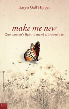 Paperback Make Me New: One Woman's Fight to Mend a Broken Past Book