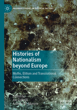 Histories of Nationalism Beyond Europe: Myths, Elitism and Transnational Connections