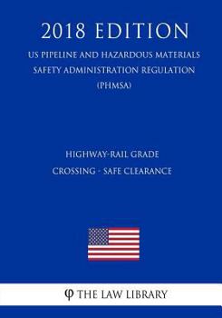 Highway-Rail Grade Crossing - Safe Clearance (US Pipeline and Hazardous Materials Safety Administration Regulation) (PHMSA)