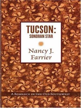 Hardcover Tucson: Sonoran Star: A Romance in the Old Southwest [Large Print] Book