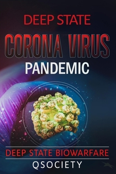 Paperback Deep State Corona Virus Pandemic: Deep State Biowarfare Book