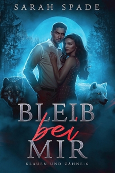 Bleib bei Mir: Eine Romanze abgelehnter Gefährten (Klauen und Zähne)
