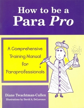Paperback How to Be a Para Pro: A Comprehensive Training Manual for Paraprofessionals Book