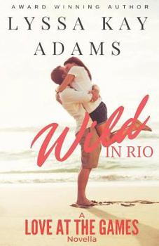 Paperback Wild in Rio: A Love at the Games Novella Book