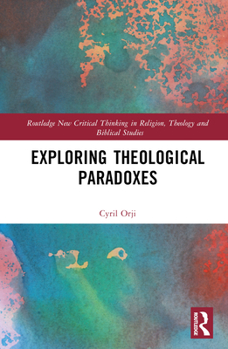 Hardcover Exploring Theological Paradoxes Book