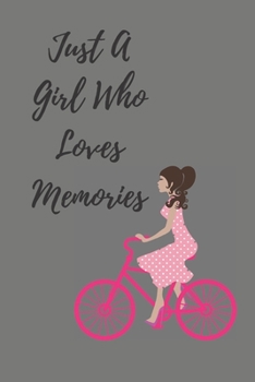 Just A Girl Who Loves Memories: 120pages notebook with matte cover best gift