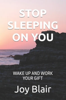 Paperback Stop Sleeping on You: Wake Up and Work Your Gift Book