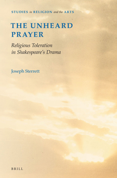Hardcover The Unheard Prayer: Religious Toleration in Shakespeare's Drama Book