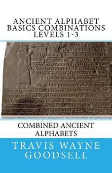 Paperback Ancient Alphabet Basics Combinations Levels 1-3: Combined Ancient Alphabets Book